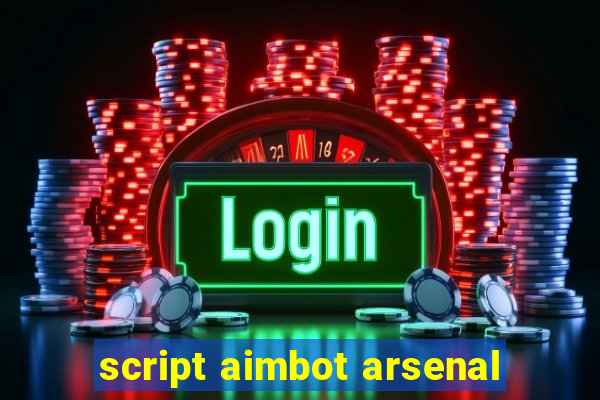 script aimbot arsenal
